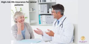 High-risk life insurance for cancer patients