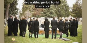 No waiting period burial insurance